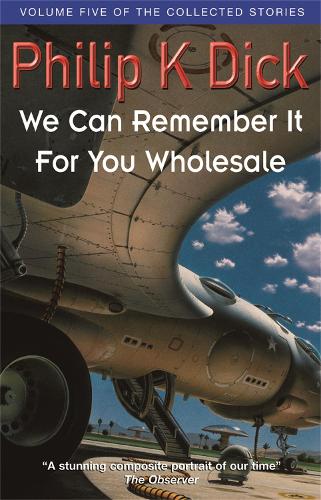 We Can Remember It For You Wholesale: Volume Five Of The Collected Stories (Paperback)