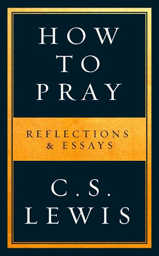 How to Pray: Reflections & Essays (Paperback)