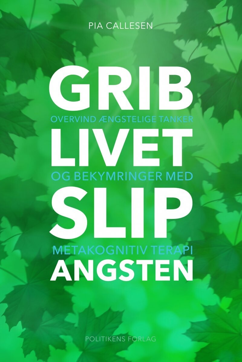 Grib Livet Slip Angsten - Pia Callesen - Bog