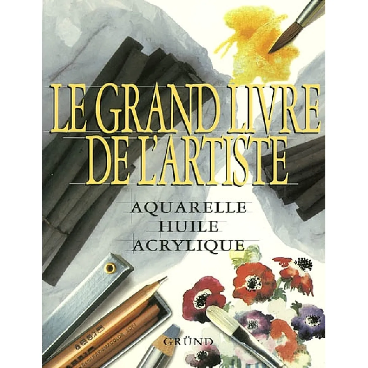 Le grand livre de l'artiste : aquarelle, huile, acrylique · Occasion