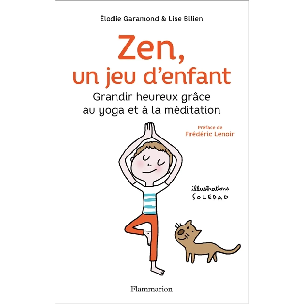 Zen, un jeu d'enfant : grandir heureux grâce au yoga et à la méditation · Occasion