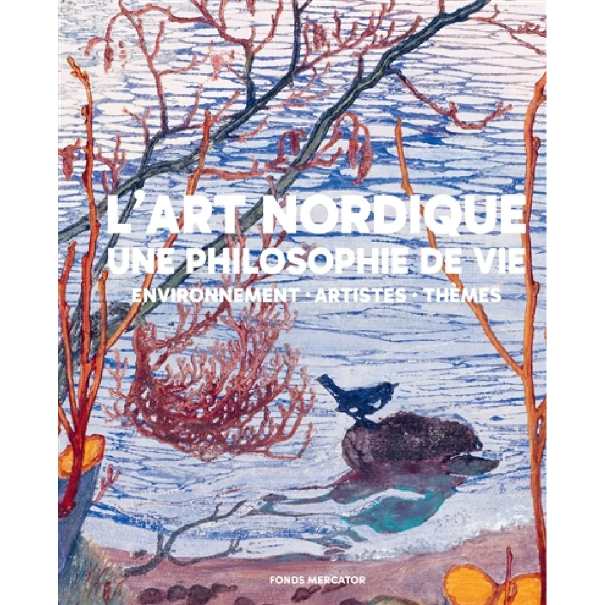 L'art nordique : une philosophie de vie : environnement, artistes, thèmes