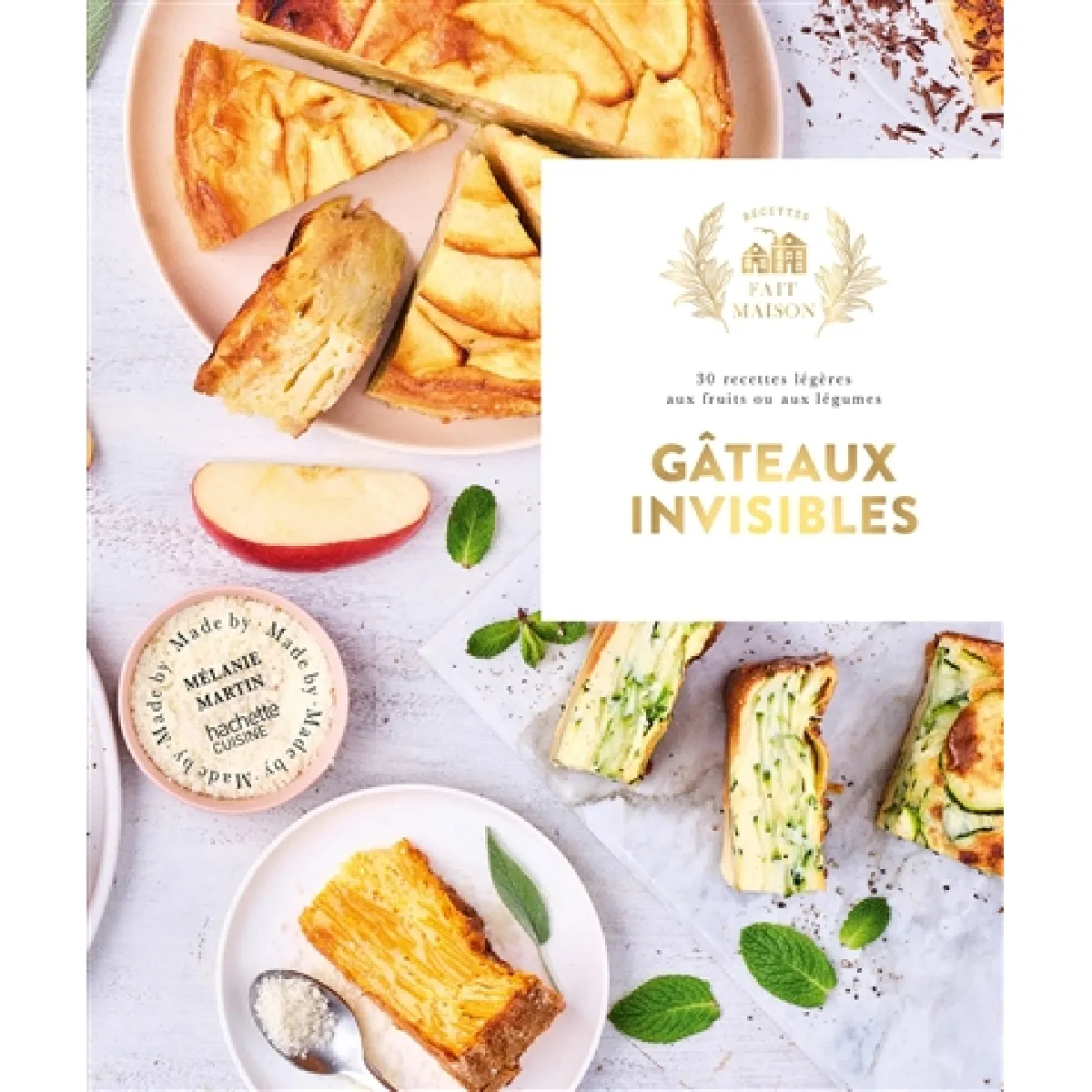 Gâteaux invisibles : 30 recettes légères aux fruits et aux légumes