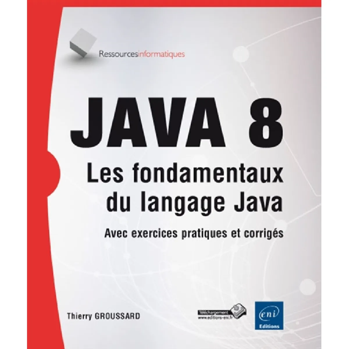 Java 8 : les fondamentaux du langage Java : avec exercices pratiques et corrigés · Occasion