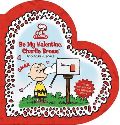 Peanuts: Be My Valentine, Charlie Brown (Hardback)