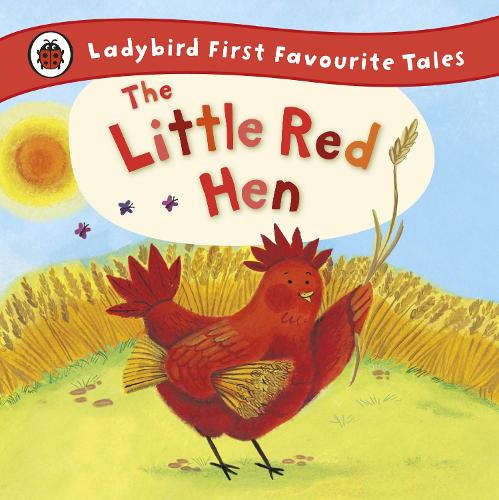 The Little Red Hen: Ladybird First Favourite Tales (Hardback)
