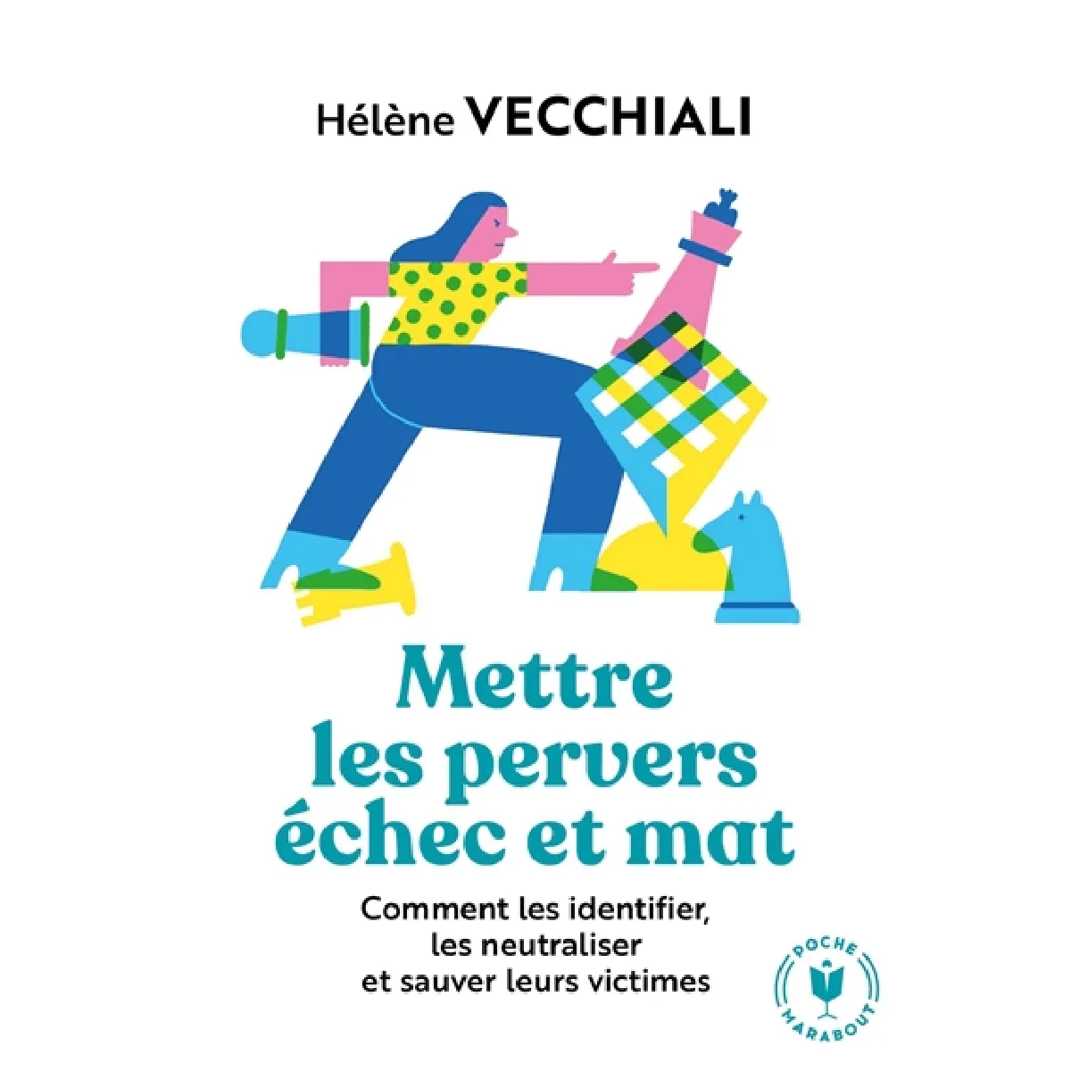 Mettre les pervers échec et mat : comment les identifier, les neutraliser et sauver leurs victimes · Occasion