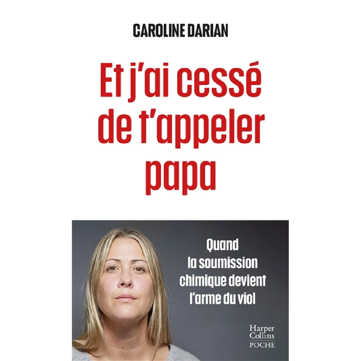 Et j'ai cessé de t'appeler papa : quand la soumission chimique devient l'arme du viol · Occasion