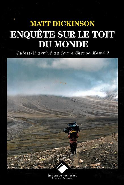 EDITIONS DU MONT BLANC - ENQUETE SUR LE TOIT DU MONDE
