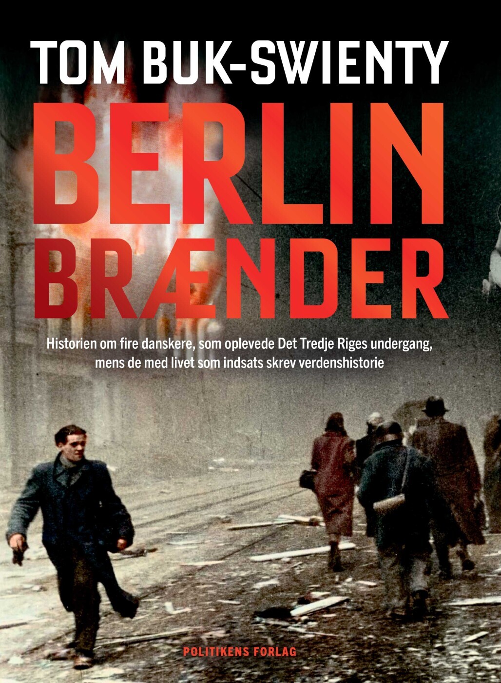 Berlin Brænder - Tom Buk-Swienty - Bog