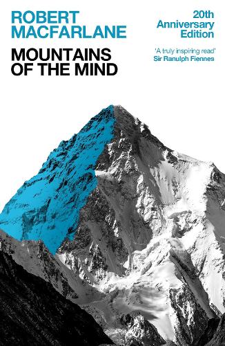 Mountains Of The Mind: A History Of A Fascination (Paperback)