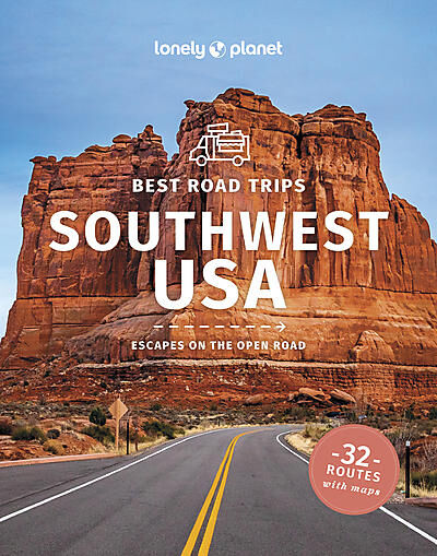 LONELY PLANET - BEST ROAD TRIPS SOUTHWEST USA LONELY PLANET