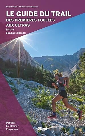 GLENAT - LE GUIDE DU TRAIL DES PREMIERES FOULEES AUX ULTRAS