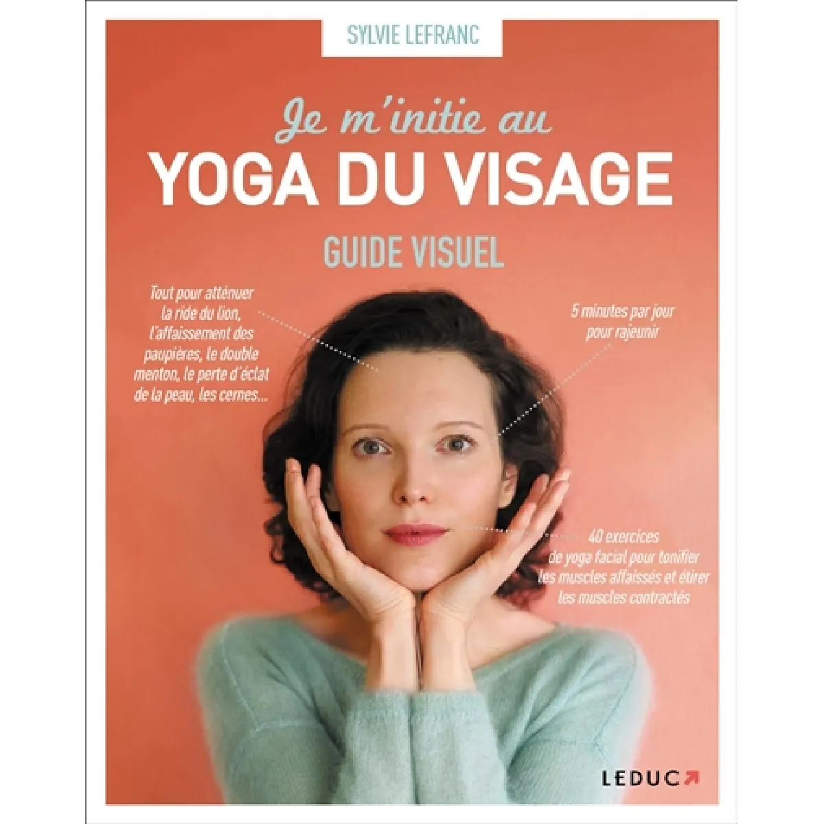 Je m'initie au yoga du visage : guide visuel