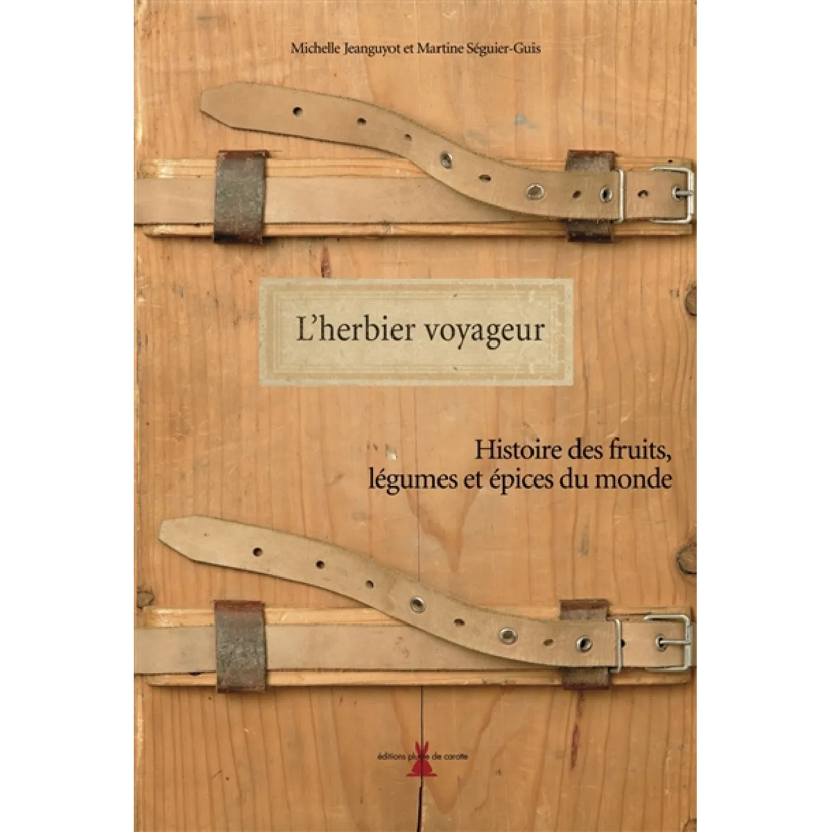 L'herbier voyageur : histoire des fruits, légumes et épices du monde · Occasion