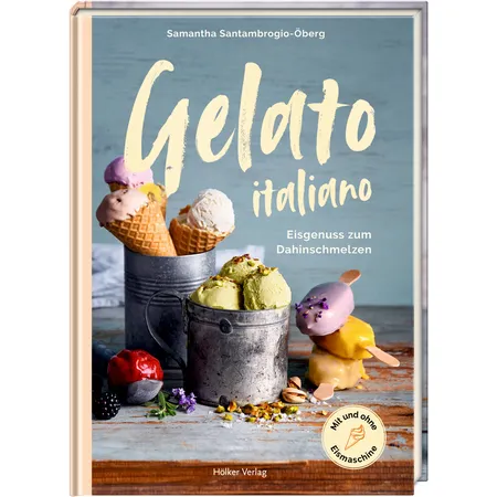 Hölker Verlag Gelato italiano - Eisgenuss zum Dahinschmelzen