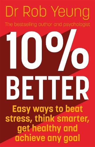 10% Better: Easy ways to beat stress, think smarter, get healthy and achieve any goal (Paperback)