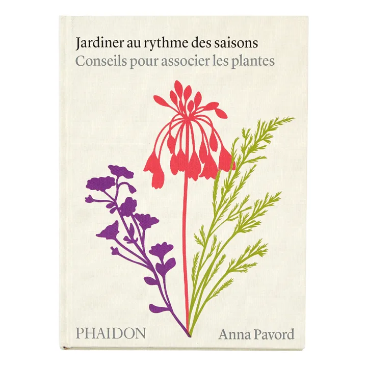 Phaidon Jardiner au rythme des saisons : Conseils pour associer les plantes - FR
