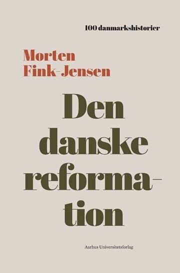 Den Danske Reformation - Morten Fink-Jensen - Bog