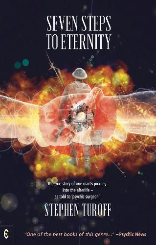 Seven Steps to Eternity: The True Story of One Man's Journey into the Afterlife (Paperback)