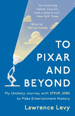 To Pixar and Beyond: My Unlikely Journey with Steve Jobs to Make Entertainment History (Paperback)