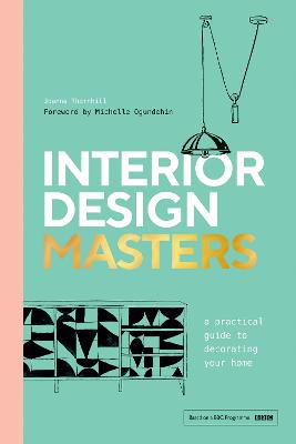 Interior Design Masters: A Practical Guide to Decorating Your Home (Hardback)