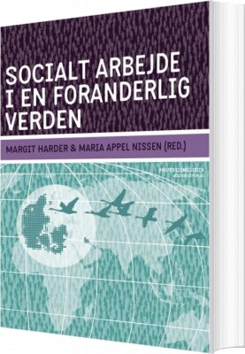 Socialt Arbejde I En Foranderlig Verden - Maria Appel Nissen - Bog