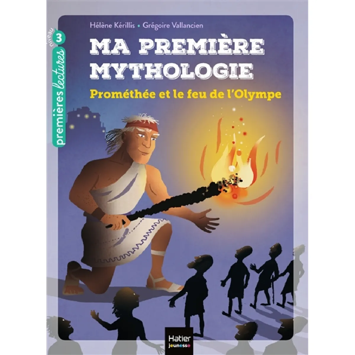 Ma première mythologie. Vol. 17. Prométhée et le feu de l'Olympe