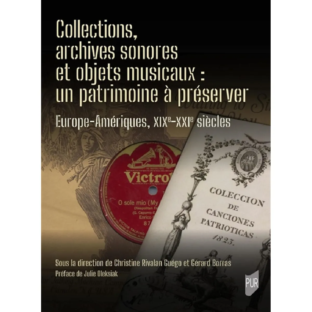 Collections, archives sonores et objets musicaux : un patrimoine à préserver : Europe-Amériques, XIXe-XXIe siècles