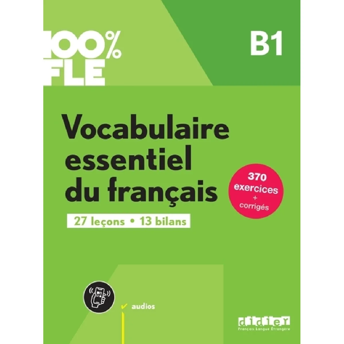 Vocabulaire essentiel du français : B1 : 27 leçons, 13 bilans
