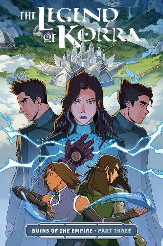 The Legend Of Korra: Ruins Of The Empire Part 3 (Paperback)