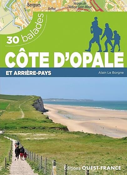 OUEST FRANCE - 30 BALADES COTE D OPALE ET ARRIERE PAYS