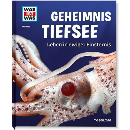 WAS IST WAS Bd. 133: Geheimnis Tiefsee, Leben in ewiger Finsternis