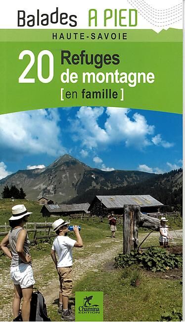 CHAMINA - HAUTE SAVOIE 20 REFUGES DE MONTAGNE