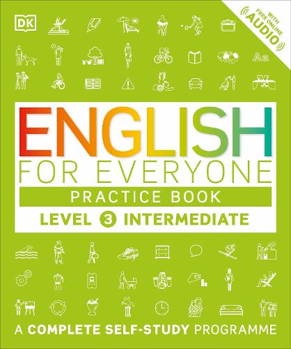 English for Everyone Practice Book Level 3 Intermediate: A Complete Self-Study Programme - DK English for Everyone (Paperback)