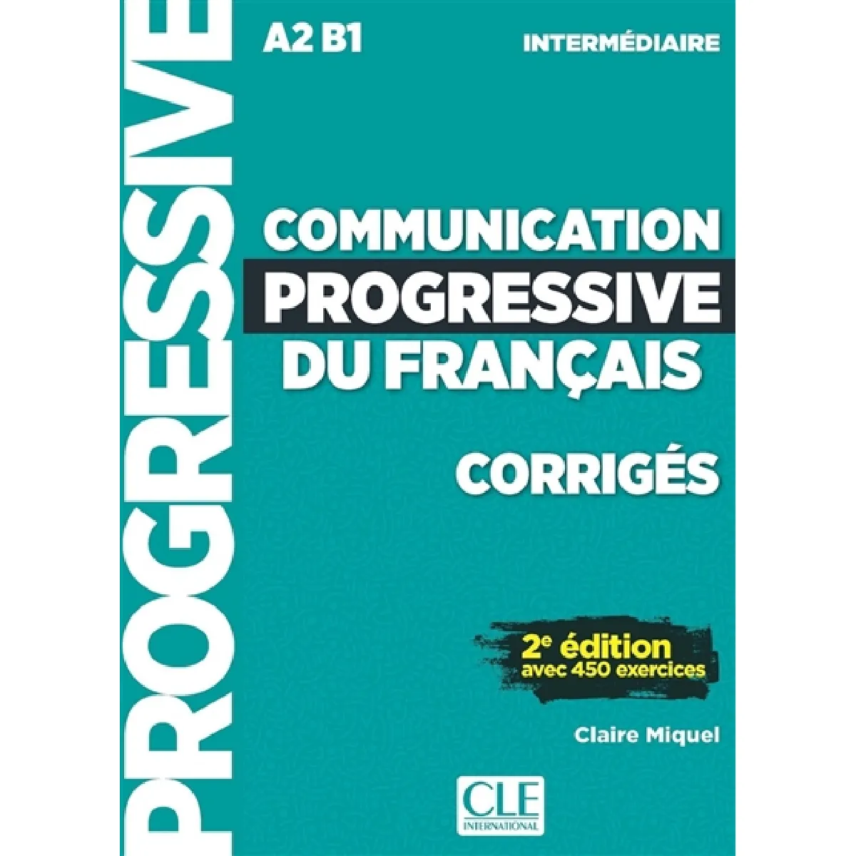 Communication progressive du français, corrigés : A2-B1 intermédiaire : avec 450 exercices