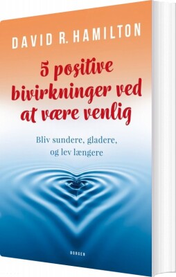 5 Positive Bivirkninger Ved At Være Venlig - David Hamilton - Bog