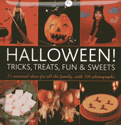 Halloween! Tricks, Treats, Fun & Sweets (Hardback)