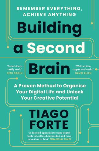 Building a Second Brain: A Proven Method to Organise Your Digital Life and Unlock Your Creative Potential (Paperback)