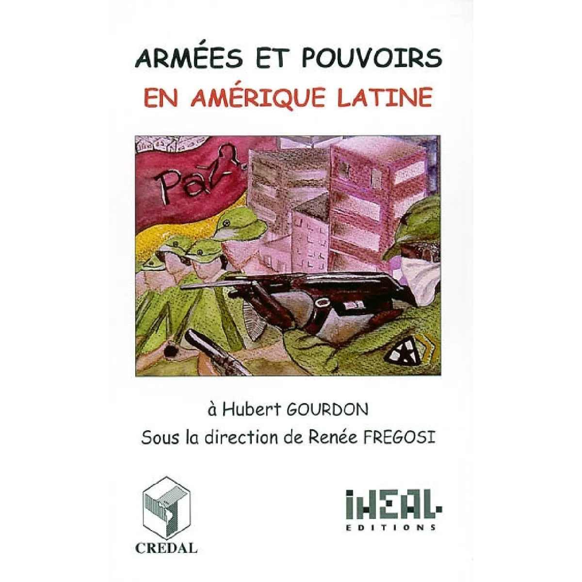 Armées et pouvoirs en Amérique latine : à Hubert Gourdon · Occasion