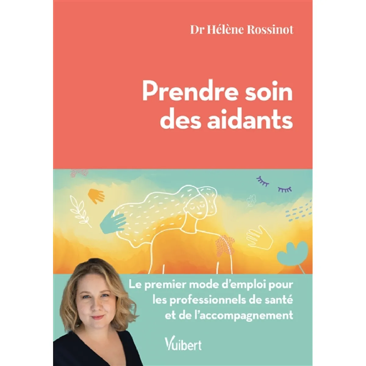 Prendre soin des aidants : le premier mode d'emploi pour les professionnels de santé et de l'accompagnement