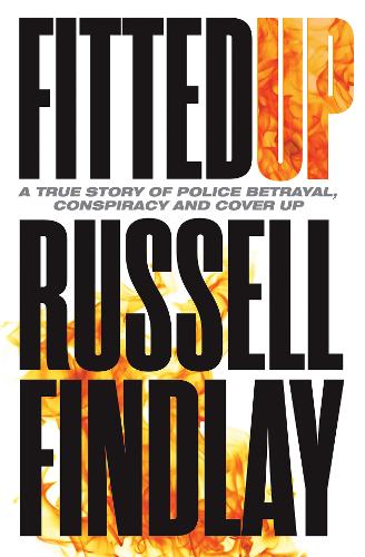 Fitted Up: A True Story of Police Betrayal, Conspiracy and Cover Up (Paperback)