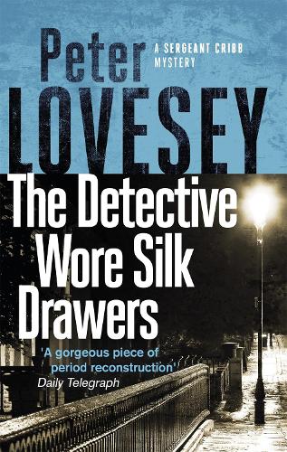 The Detective Wore Silk Drawers: The Second Sergeant Cribb Mystery - Sergeant Cribb (Paperback)
