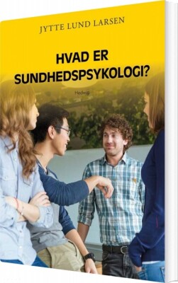 Hvad Er Sundhedspsykologi? - Jytte Lund Larsen - Bog