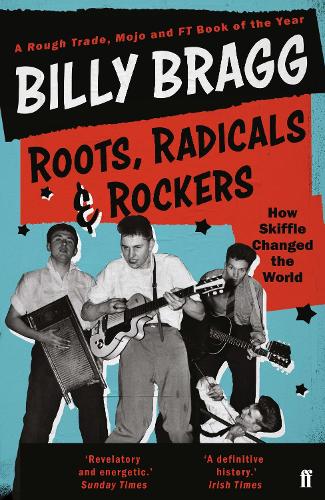 Roots, Radicals and Rockers: How Skiffle Changed the World (Paperback)