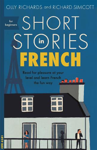 Short Stories in French for Beginners: Read for pleasure at your level, expand your vocabulary and learn French the fun way! (Paperback)