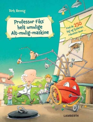 Professor Fiks' Helt Umulige Alt-Mulig-Maskine - Dirk Hennig - Bog