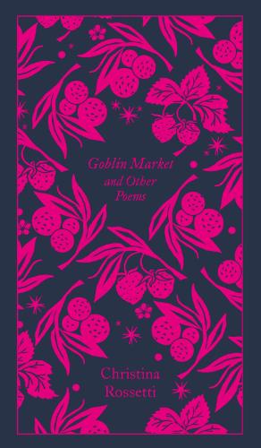 Goblin Market and Other Poems - Penguin Clothbound Poetry (Hardback)