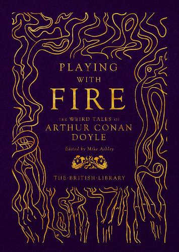 Playing with Fire: The Weird Tales of Arthur Conan Doyle (Hardback)
