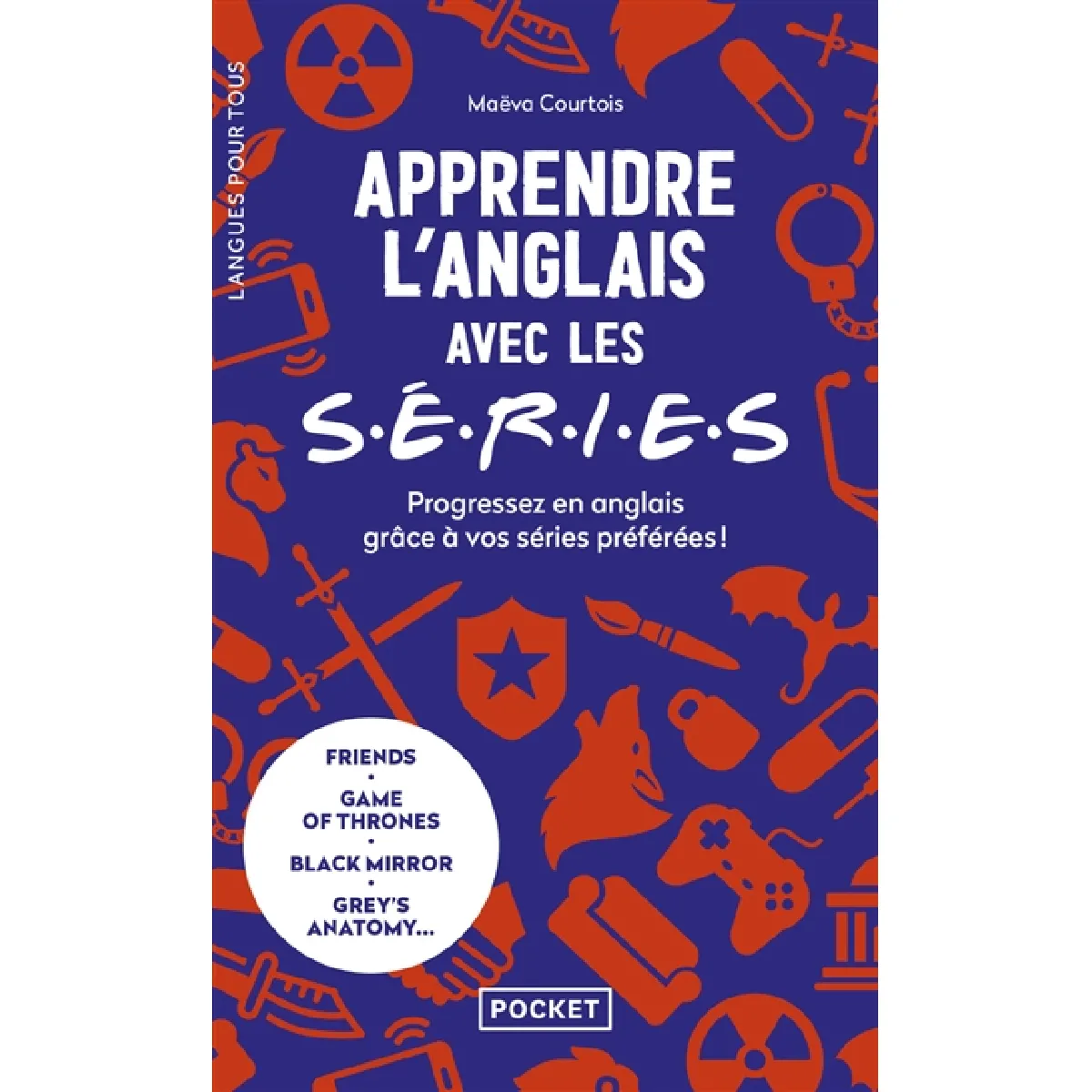 Apprendre l'anglais avec les séries : progressez en anglais grâce à vos séries préférées ! : Friends, Game of thrones, Black mirror, Grey's anatomy...